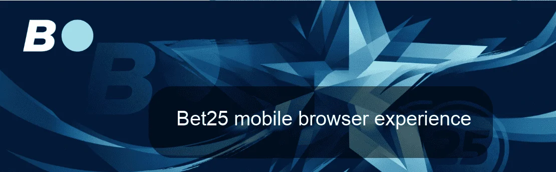 Bet25 mobile browser experience